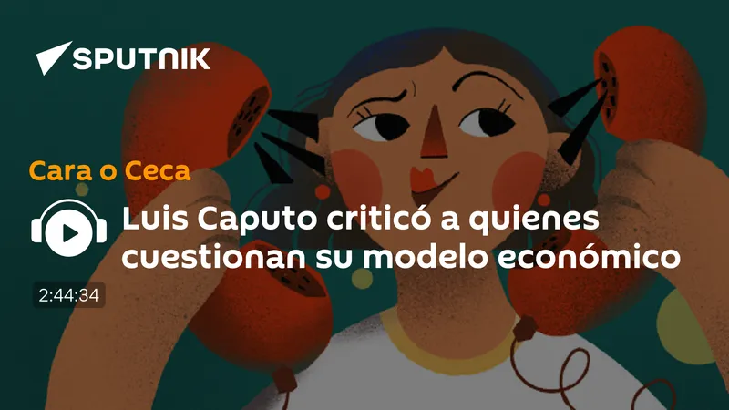 Luis Caputo criticó a quienes cuestionan su modelo económico
