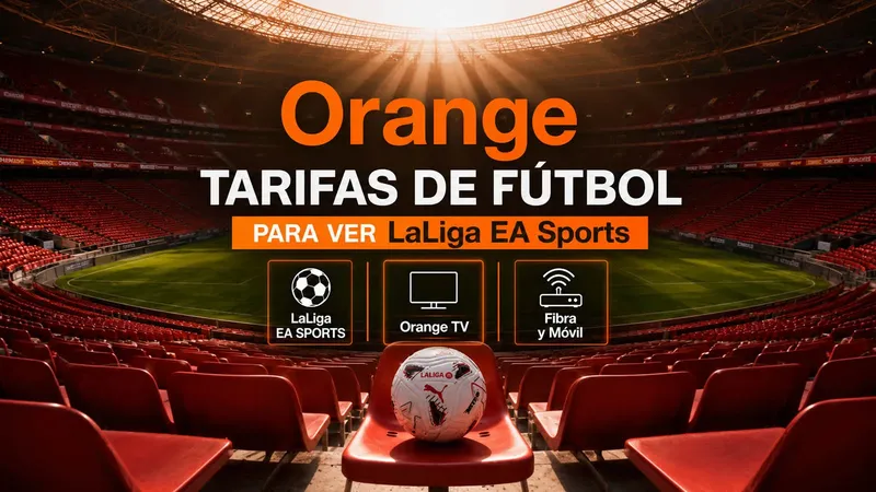 Orange ya tiene listas sus mejores tarifas con fútbol para el inicio de Primera División