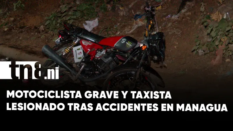 Dos accidentes dejan un motociclista grave y un taxista lesionado en Managua