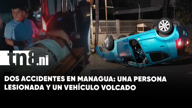 Dos accidentes de tránsito dejan una persona lesionada y un vehículo volcado en Managua