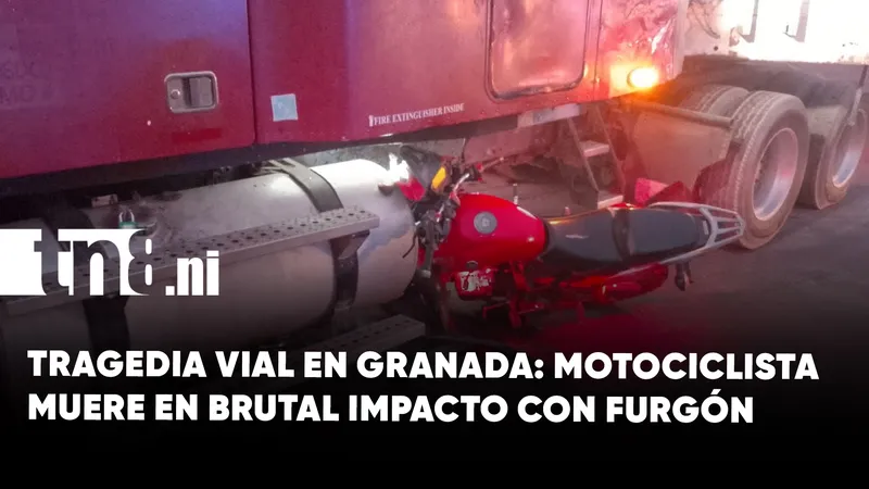 Tragedia en Granada: motociclista muere tras fuerte choque con furgón en Masaya–Granada