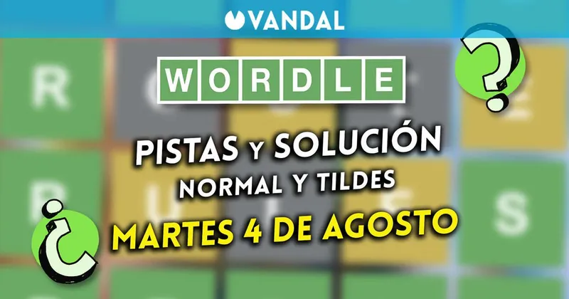 Solución Wordle en español y tildes hoy 4 de agosto y pistas a la palabra oculta
