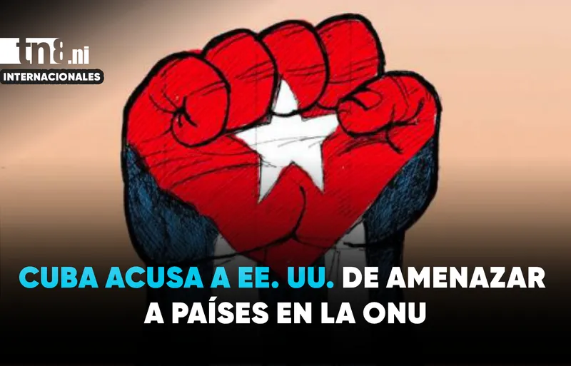 Cuba denuncia presiones de EE. UU. para frenar apoyo al fin del bloqueo