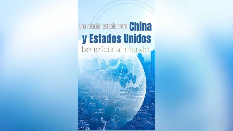 Una relación estable entre China y Estados Unidos beneficia al mundo