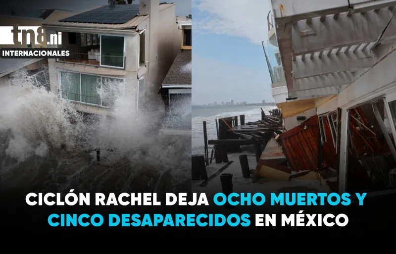 Ocho muertos y cinco desaparecidos por el paso del ciclón Rachel en México