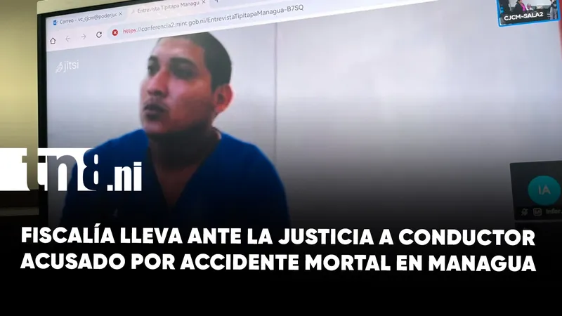 Conductor acusado de manejar ebrio y causar una muerte enfrentará juicio en Managua