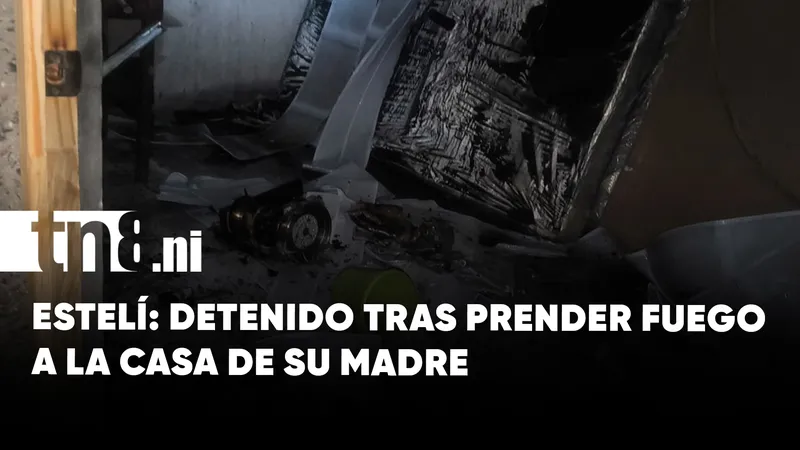 Estelí: Presuntamente ebrio, hombre prende fuego a la vivienda de su madre