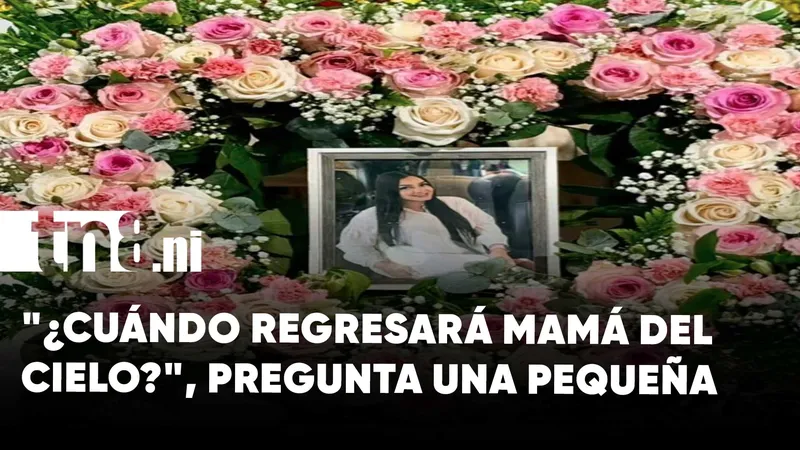 «¿Cuándo regresará mamá del cielo?», pregunta una pequeña