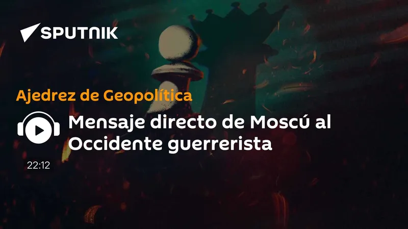 Mensaje directo de Moscú al Occidente guerrerista