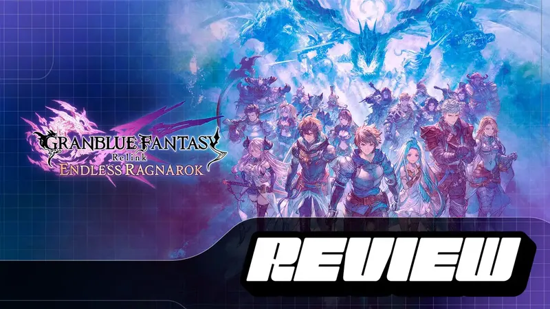 Granblue Fantasy: Relink – Endless Ragnarok – Ni los topo, pero ya los TQM