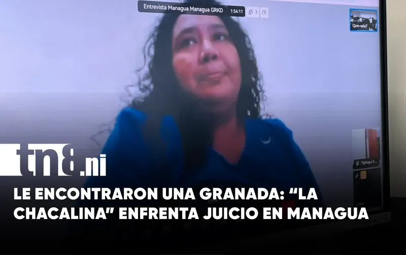 “La Chacalina” caminaba campante en Managua con una “bomba”, ahora enfrenta juicio