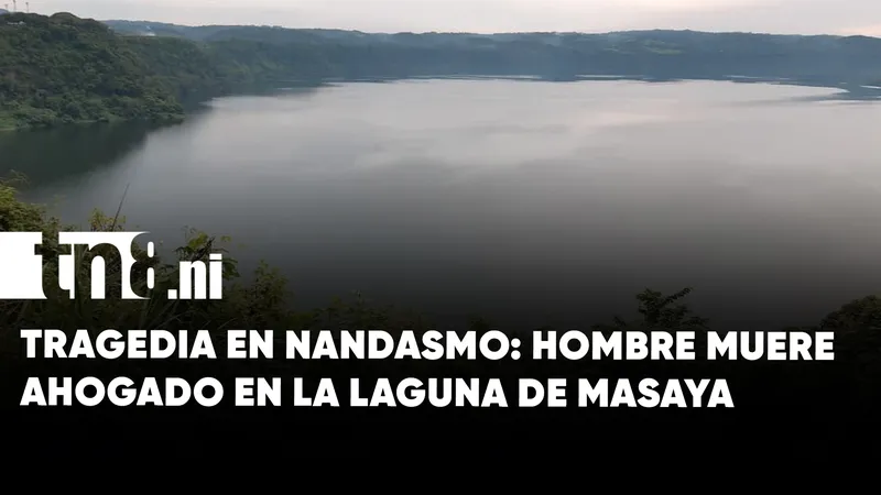 Hombre muere ahogado en la Laguna de Masaya, sector La Sardinera, en Nandasmo