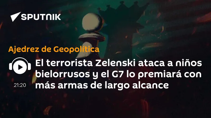 El terrorista Zelenski ataca a niños bielorrusos y el G7 lo premiará con más armas de largo alcance