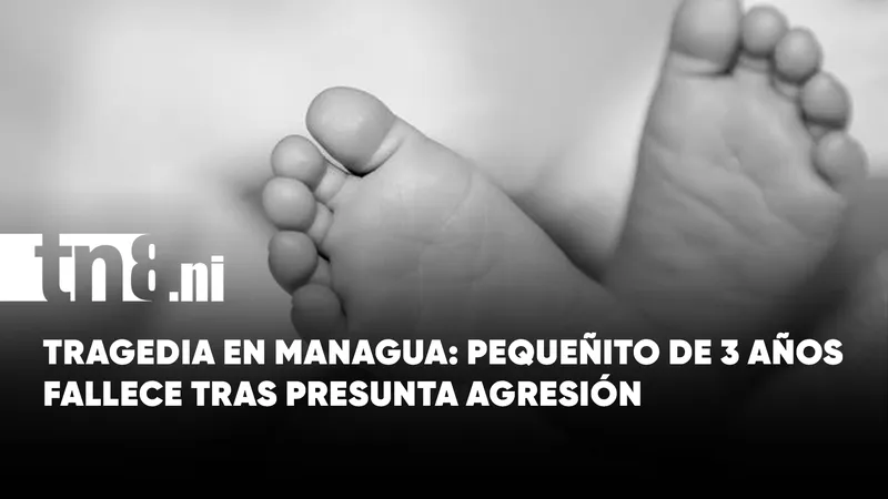 Conmoción en Tipitapa: pequeñito de 3 años muere tras presunta agresión
