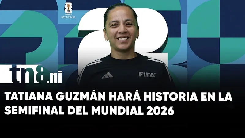 Tatiana Guzmán hará historia en la semifinal del Mundial 2026