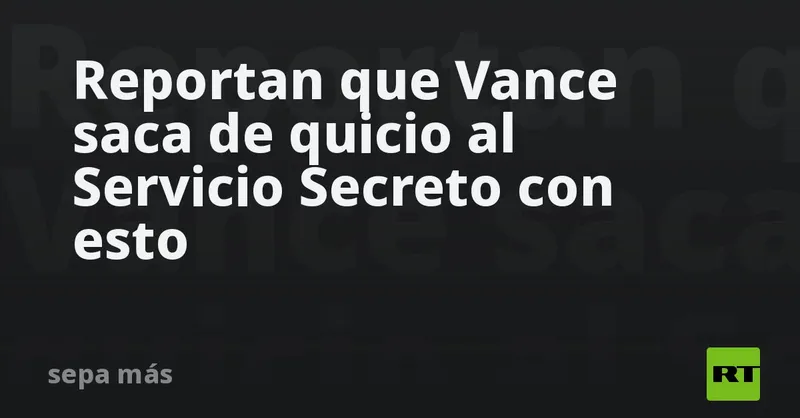 Reportan que Vance saca de quicio al Servicio Secreto con esto