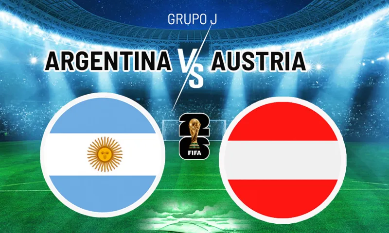 Argentina vs Austria: horario y dónde ver el Mundial 2026 EN VIVO