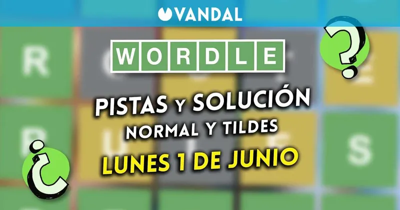Solución Wordle en español y tildes hoy 1 de junio y pistas a la palabra oculta