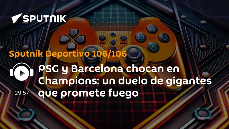 PSG y Barcelona chocan en Champions: un duelo de gigantes que promete fuego