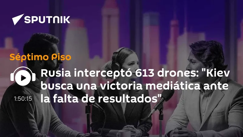 Rusia interceptó 613 drones: "Kiev busca una victoria mediática ante la falta de resultados"