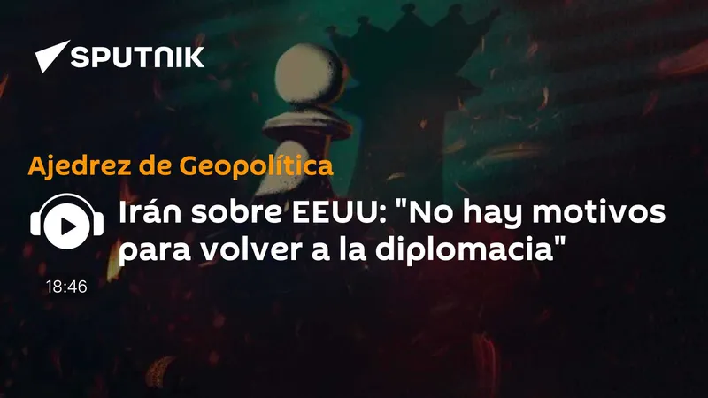 Irán sobre EEUU: "No hay motivos para volver a la diplomacia"