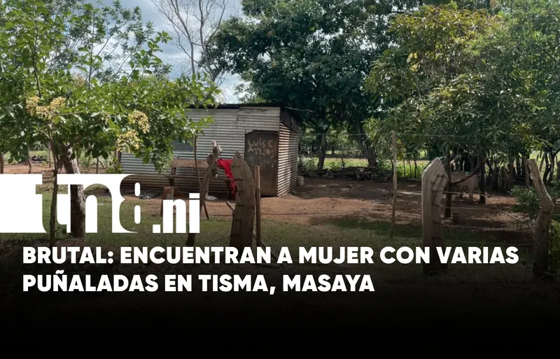 Hallan a mujer con múltiples heridas de arma blanca en Tisma, Masaya