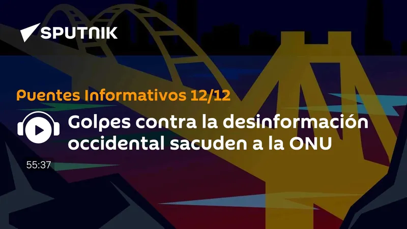 Golpes contra la desinformación occidental sacuden a la ONU