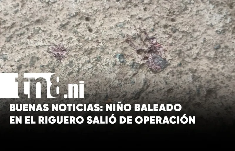 Niño baleado en El Riguero, Managua, sale de cirugía y permanece bajo vigilancia médica