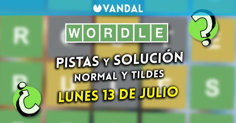 Solución Wordle en español y tildes hoy 13 de julio y pistas a la palabra oculta