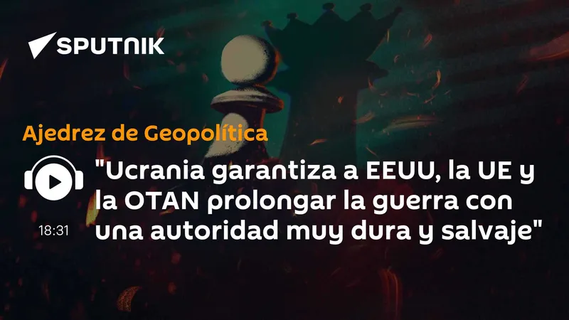 "Ucrania garantiza a EEUU, la UE y la OTAN prolongar la guerra con una autoridad muy dura y salvaje"
