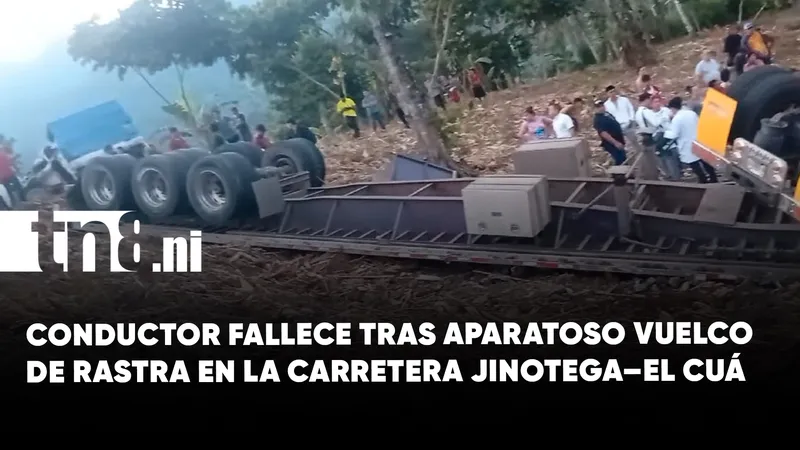 Tragedia en Jinotega: conductor fallece tras vuelco de rastra en la bajada El Golfo