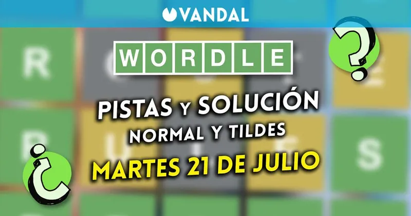 Solución Wordle en español y tildes hoy 21 de julio y pistas a la palabra oculta