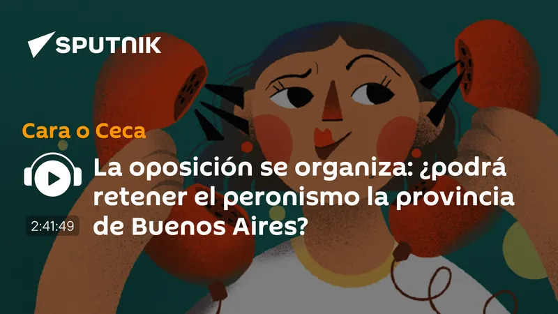 La oposición se organiza: ¿podrá retener el peronismo la provincia de Buenos Aires?