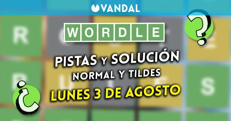 Solución Wordle en español y tildes hoy 3 de agosto y pistas a la palabra oculta