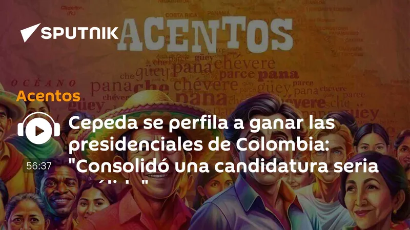 Cepeda se perfila a ganar las presidenciales de Colombia: "Consolidó una candidatura seria y sólida"