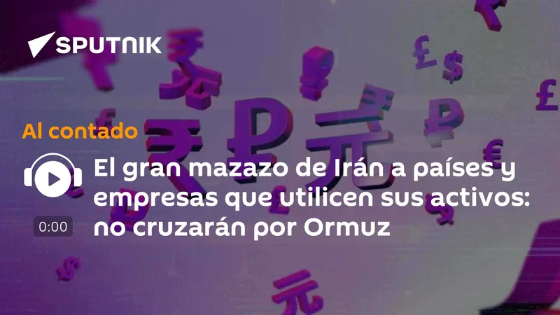 El gran mazazo de Irán a países y empresas que utilicen sus activos: no cruzarán por Ormuz