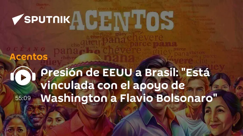 Presión de EEUU a Brasil: "Está vinculada con el apoyo de Washington a Flavio Bolsonaro"