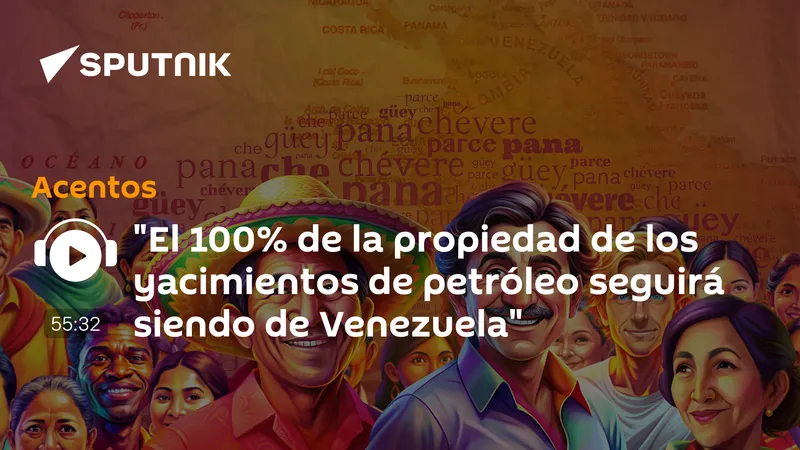 "El 100% de la propiedad de los yacimientos de petróleo seguirá siendo de Venezuela"