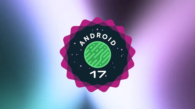 Las 5 novedades de Android 17 Beta que me emocionan