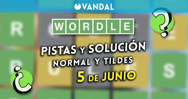 Solución Wordle en español y tildes hoy 5 de junio y pistas a la palabra oculta