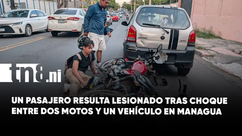 Pasajero resulta lesionado tras colisión entre dos motocicletas y un vehículo en Managua