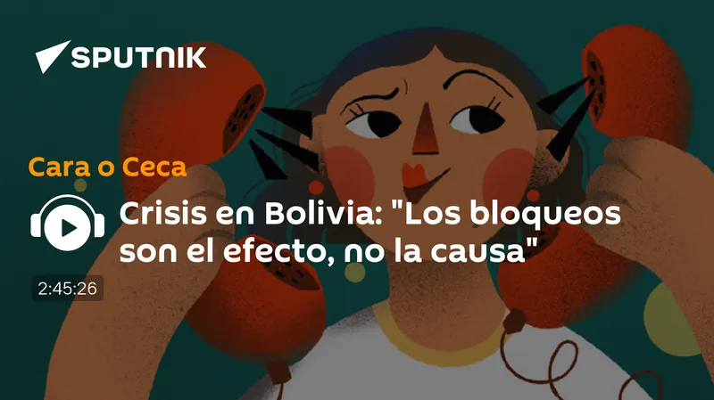 Crisis en Bolivia: "Los bloqueos son el efecto, no la causa"