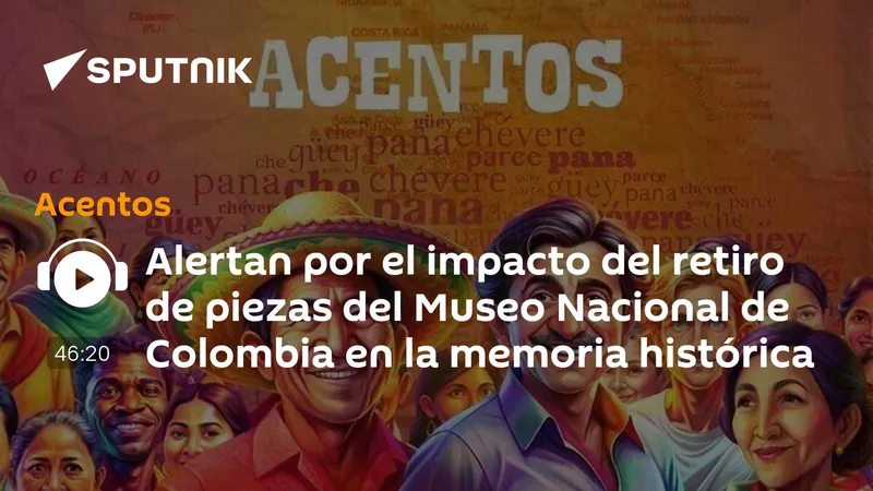 Alertan por el impacto del retiro de piezas del Museo Nacional de Colombia en la memoria histórica