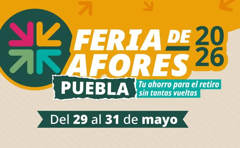 Feria de Afores llegará a Puebla del 29 al 31 de mayo