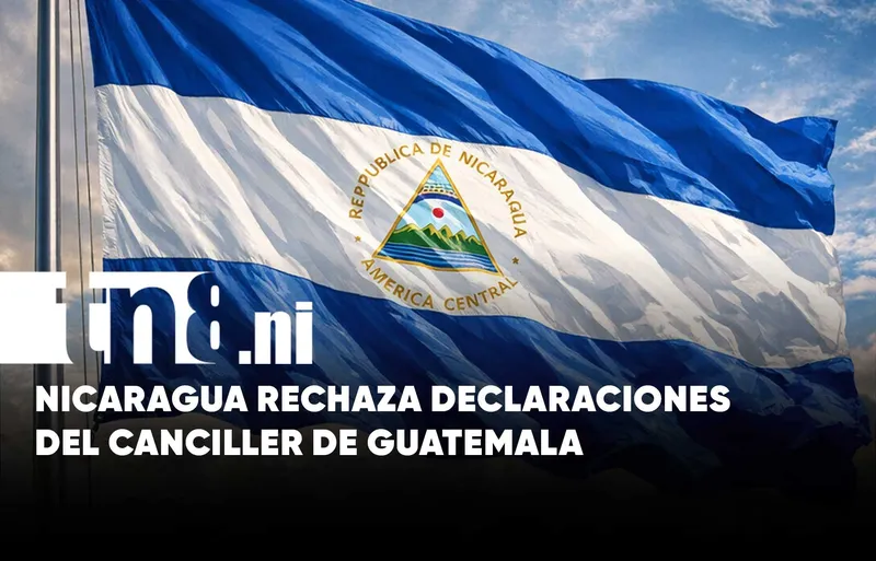 Nicaragua rechaza declaraciones injerencistas del canciller de Guatemala