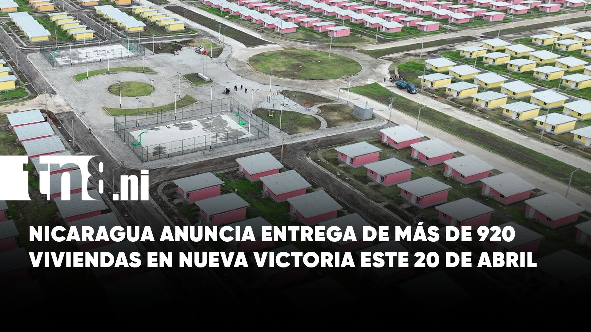 Nicaragua entregará más de 920 viviendas en urbanización Nuevas Victorias este 20 de abril