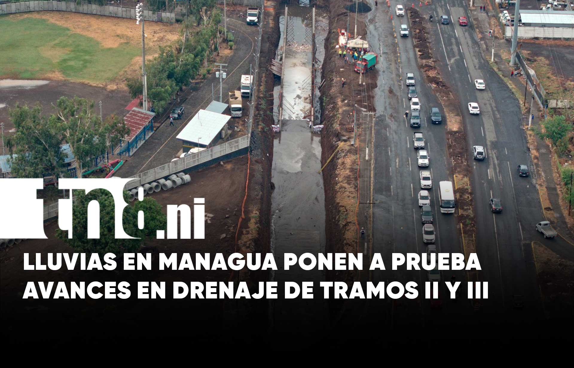 ¿Las lluvias en Managua van a retrasar los avances en los tramos II y...