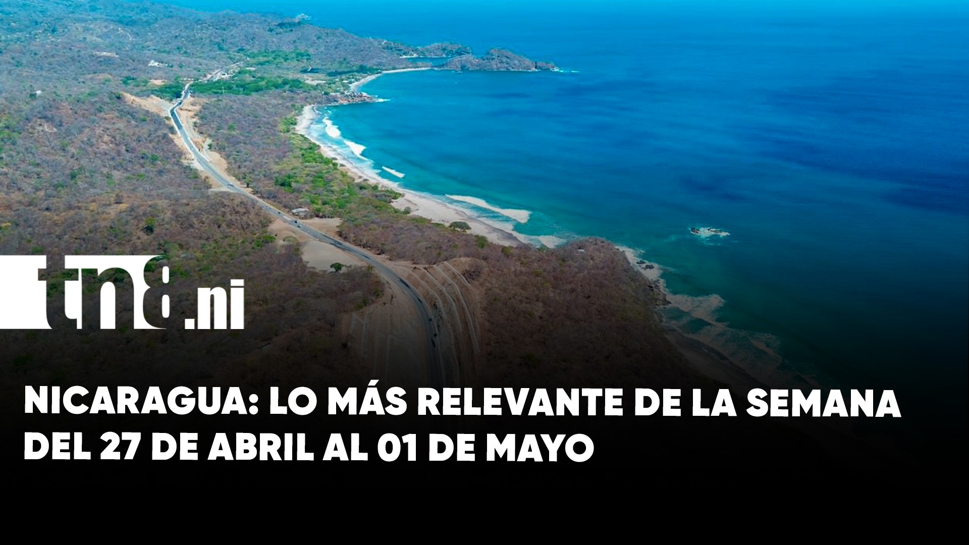 Semana informativa en Nicaragua: lo más relevante del 27 de abril al 01 de...