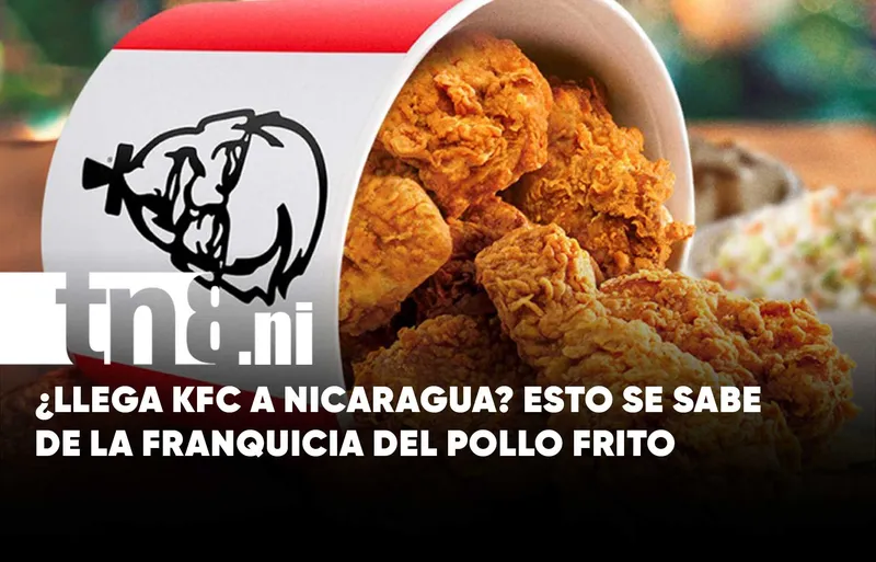Esto es lo que se sabe de la supuesta llegada de KFC a Nicaragua