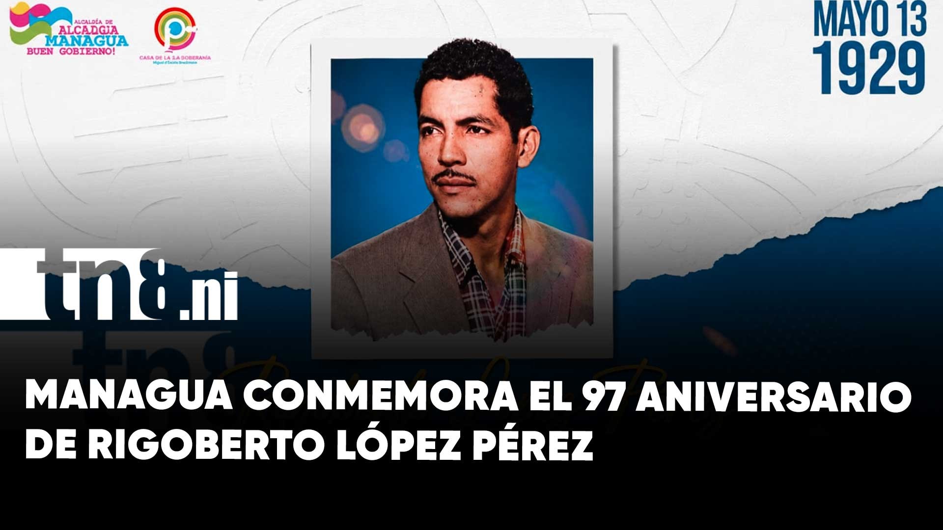 Managua honra legado de Rigoberto López Pérez en su 97 aniversario natal